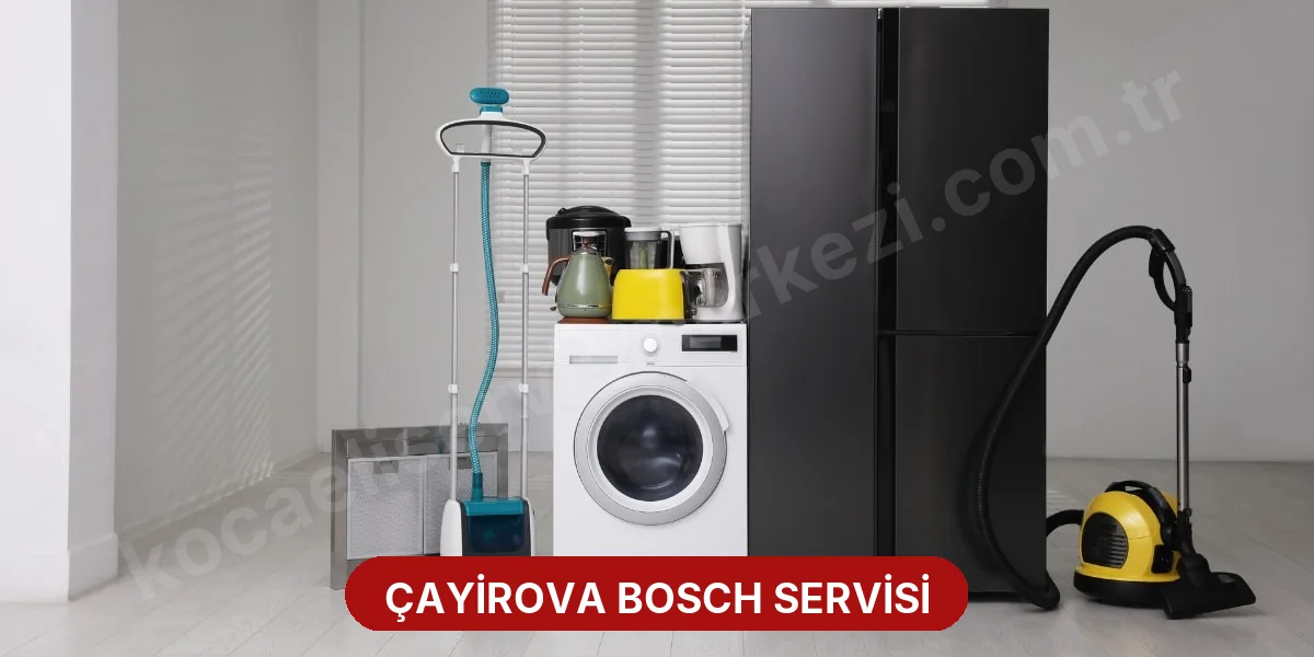 Çayirova Bosch Servisi